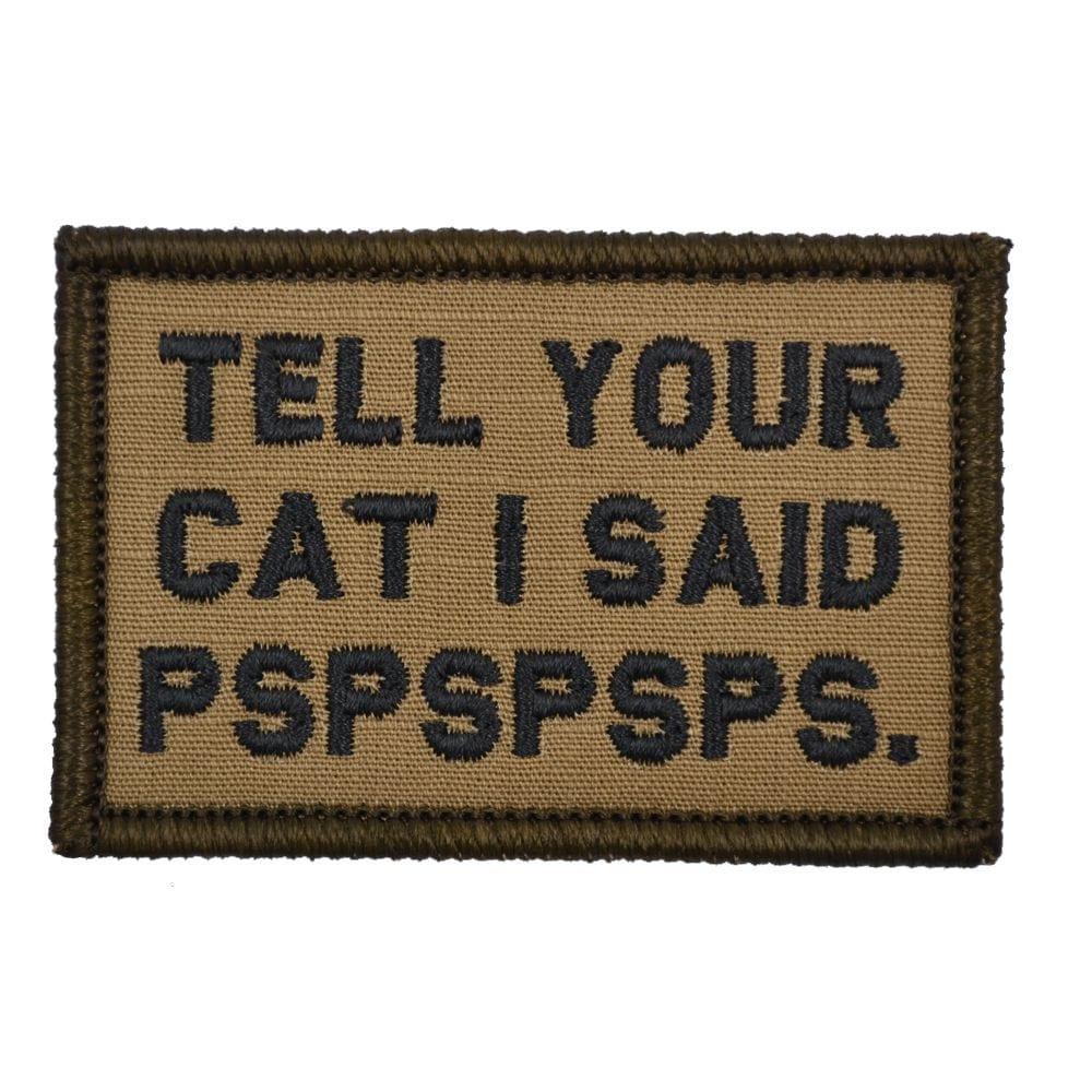 Tactical Gear Junkie Patches Coyote Brown w/ Black Tell Your Cat I Said - 2x3 Patch