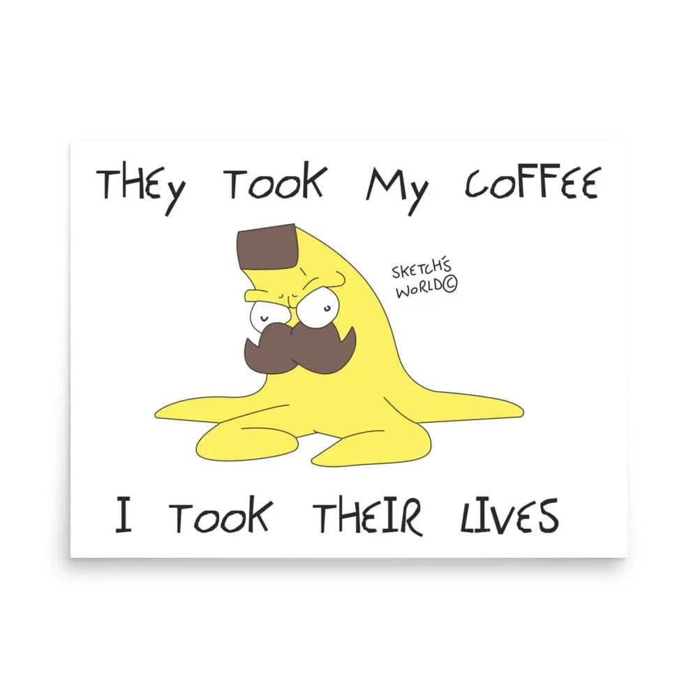 Tactical Gear Junkie 18″×24″ Sketch's World © Officially Licensed - They Took My Coffee, I Took Their Lives Poster