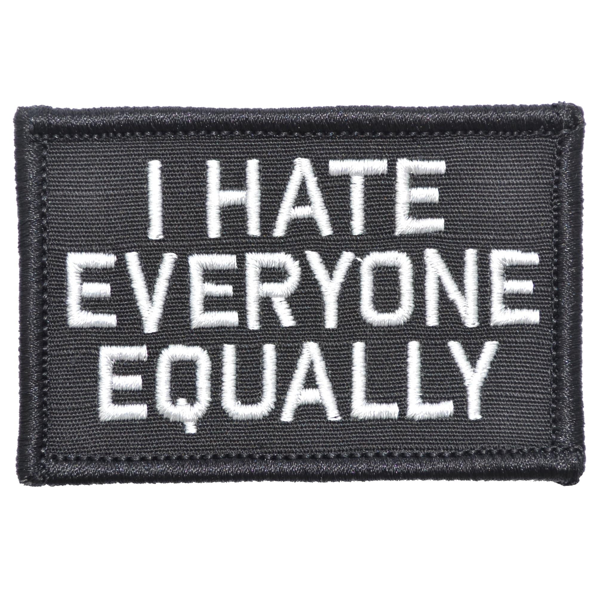 Tactical Gear Junkie Patches Black I Hate Everyone Equally - 2x3 Patch