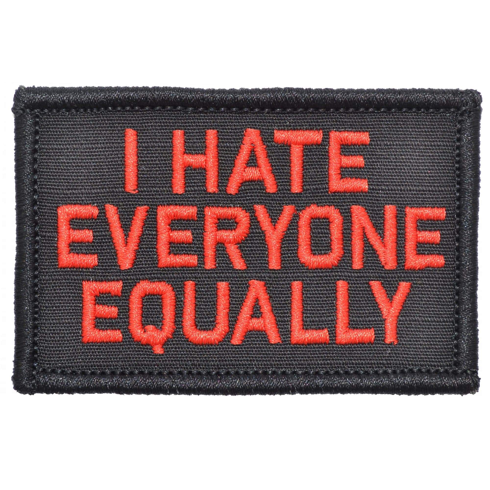Tactical Gear Junkie Patches Black w/ Red I Hate Everyone Equally - 2x3 Patch