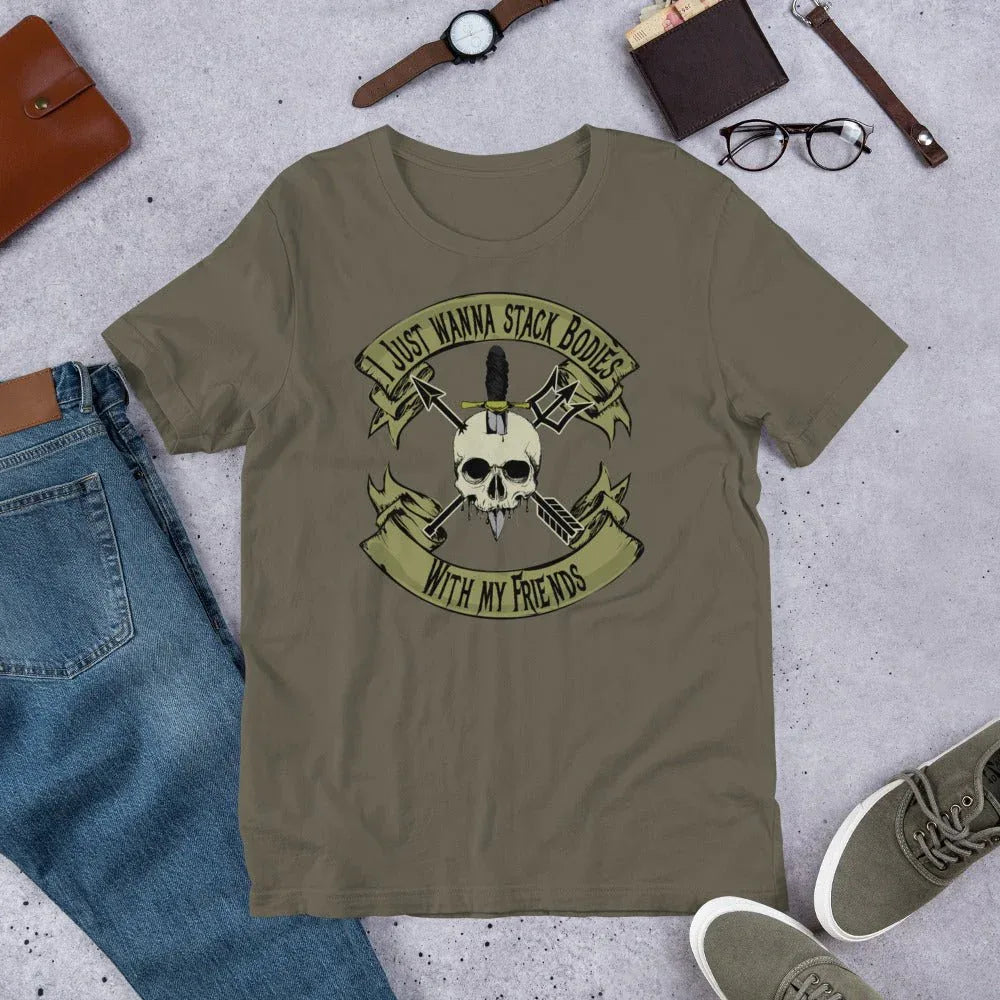 I Just Wanna Stack Bodies - Unisex t-shirt