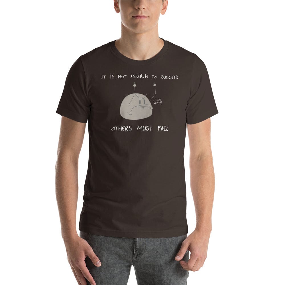 Tactical Gear Junkie Brown / S Sketch's World © Officially Licensed - It Is Not Enough to Succeed Unisex T-Shirt