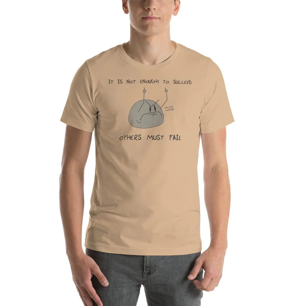 Tactical Gear Junkie Tan / XS Sketch's World © Officially Licensed - It Is Not Enough to Succeed Unisex T-Shirt