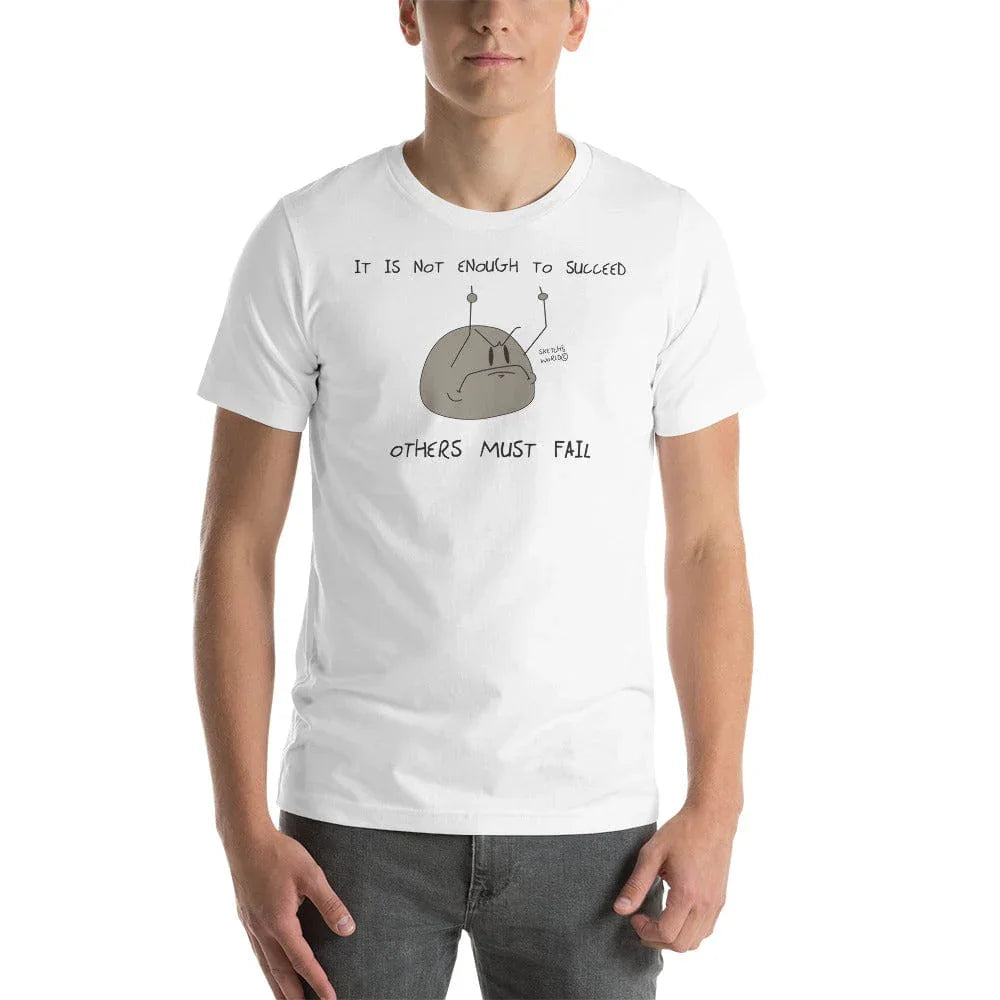 Tactical Gear Junkie White / XS Sketch's World © Officially Licensed - It Is Not Enough to Succeed Unisex T-Shirt