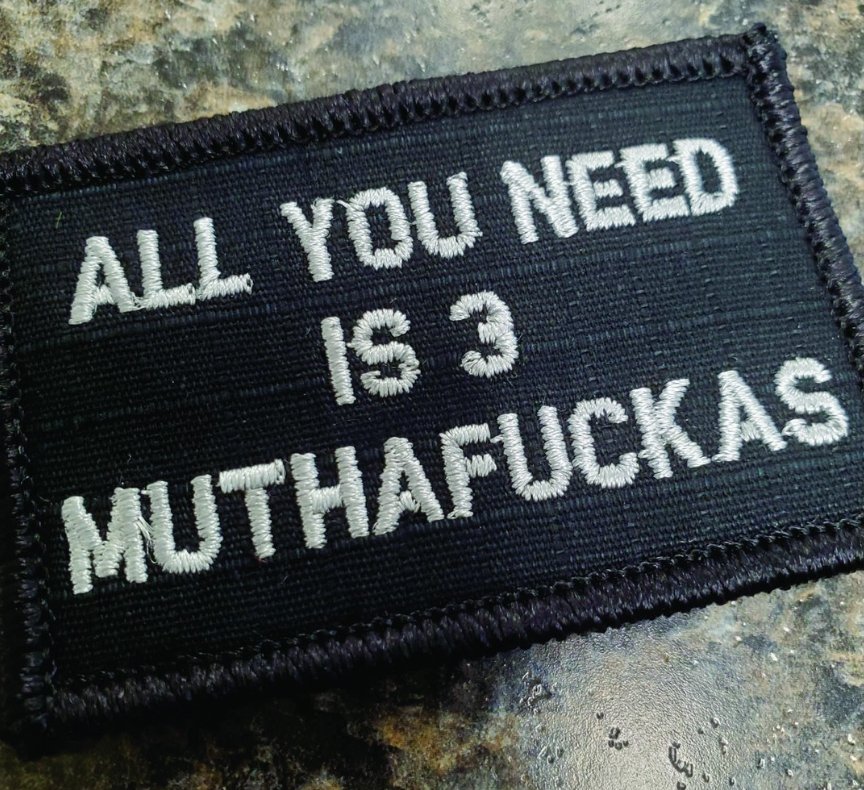 As Seen on Socials - All You Need Is 3 Muthafuckas - 2x3 Patch - Black w/Silver