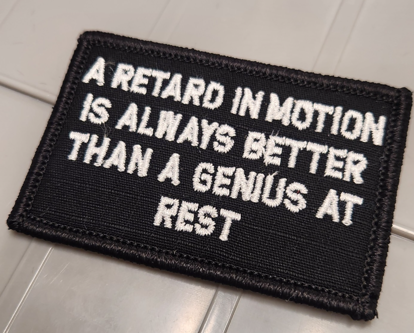 ASOS - A Retard In Motion Is Always Better Than A Genius At Rest  - 2x3 Patch - Black w/White