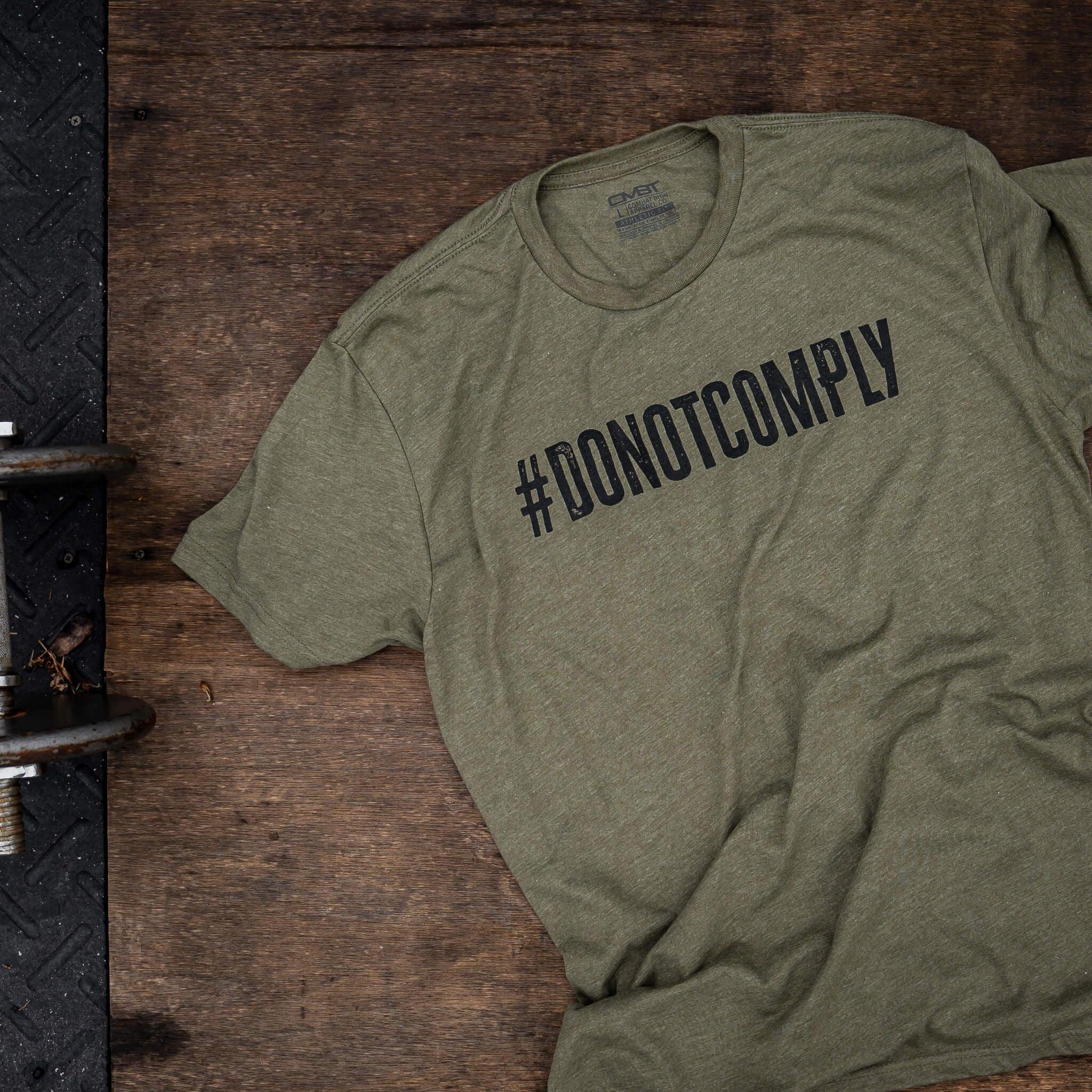 Do Not Comply Men's T-Shirt - Combat Iron Apparel Co.