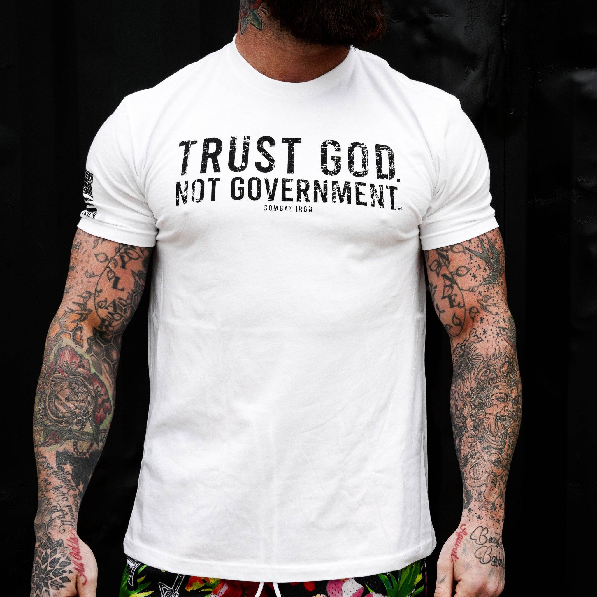 Trust God. Not Government. Men's T-Shirt - Combat Iron Apparel Co.