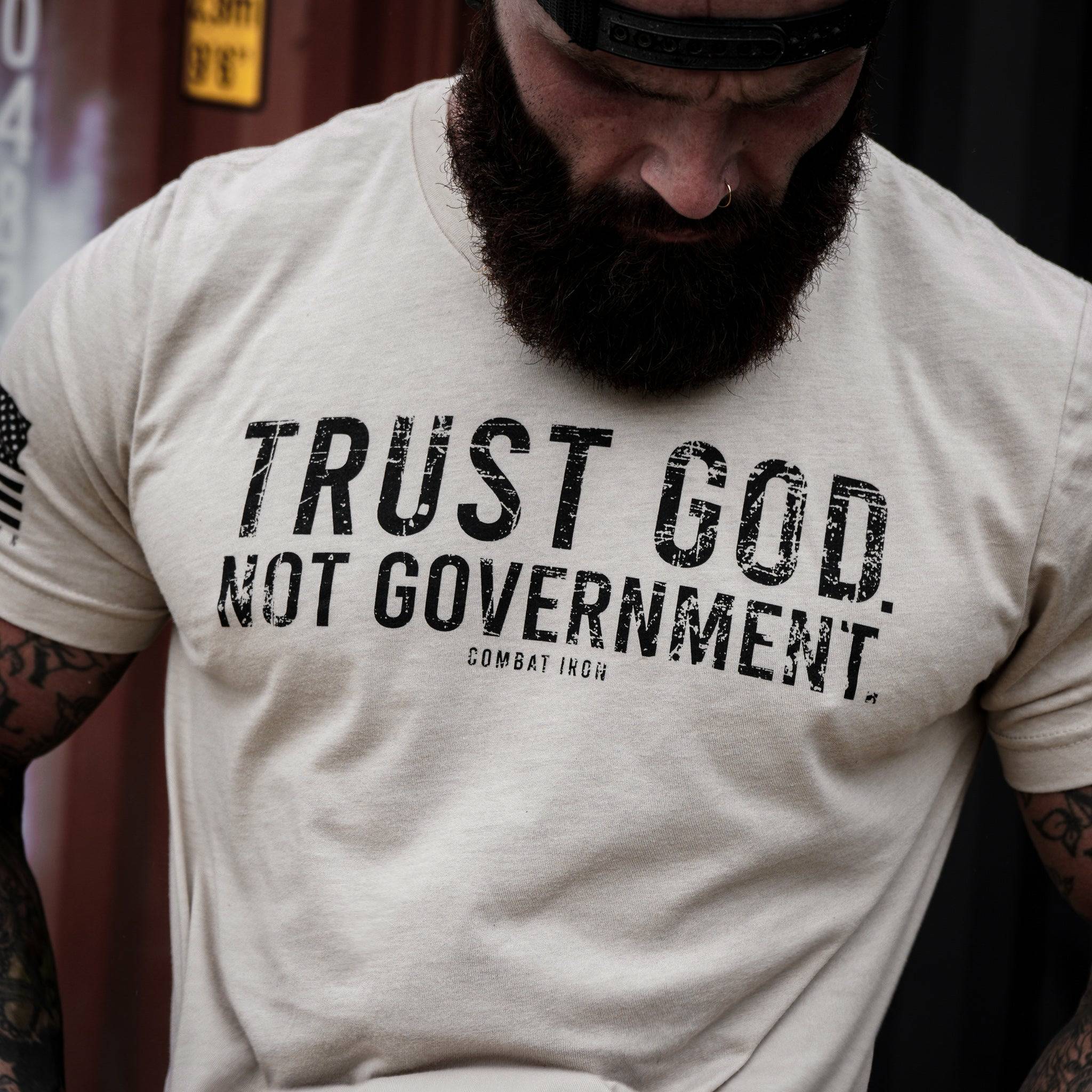Trust God. Not Government. Men's T-Shirt - Combat Iron Apparel Co.