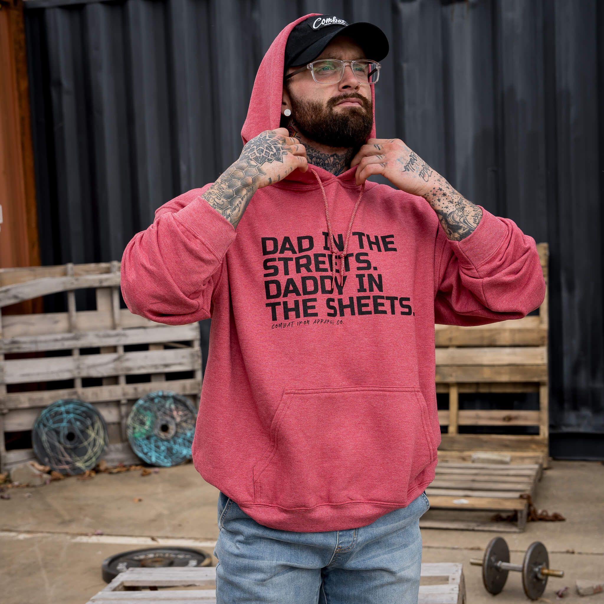 Dad In The Streets. Daddy In The Sheets. Men's Hoodie - Combat Iron Apparel Co.