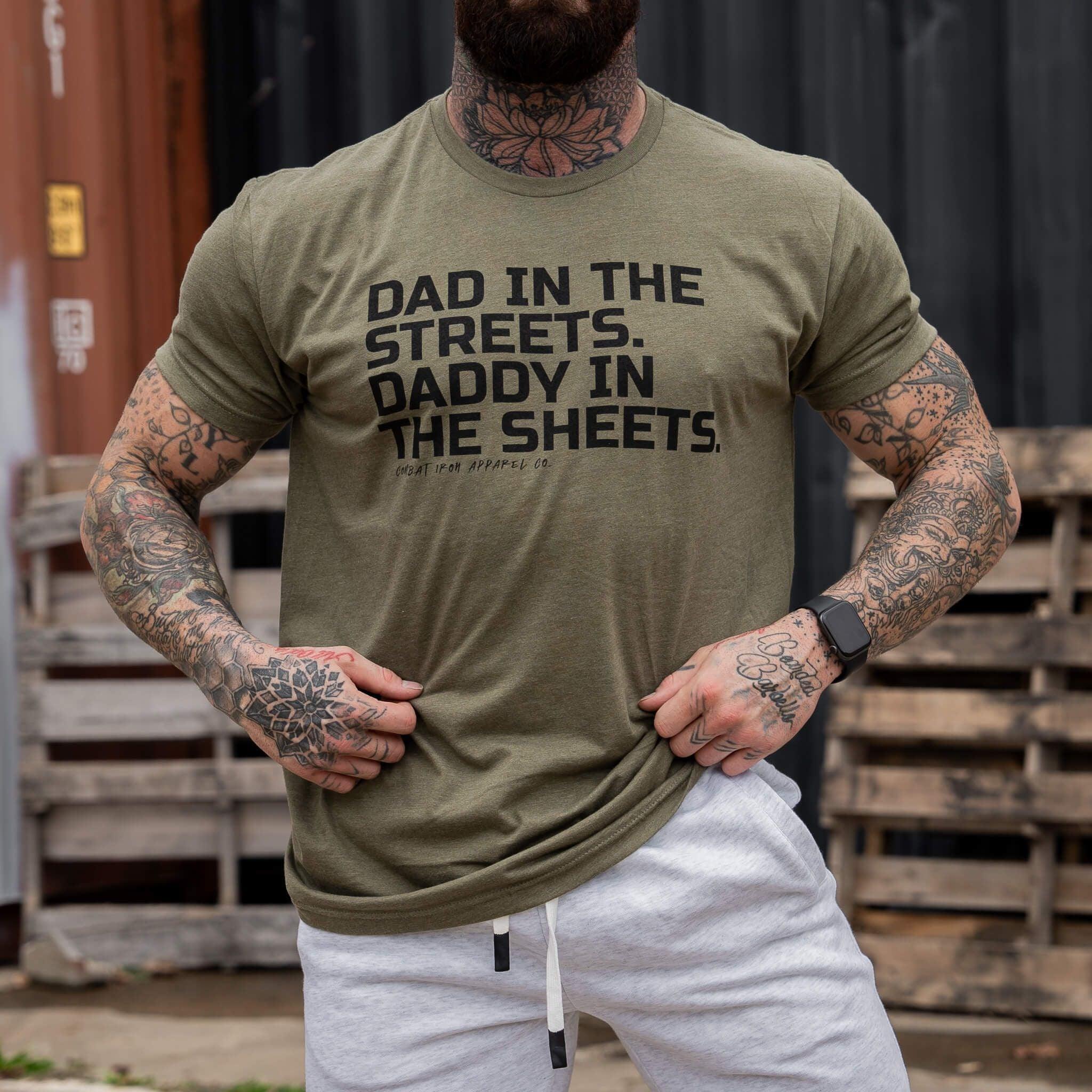 Dad in the Streets. Daddy In the Sheets. Men's T-Shirt - Combat Iron Apparel Co.