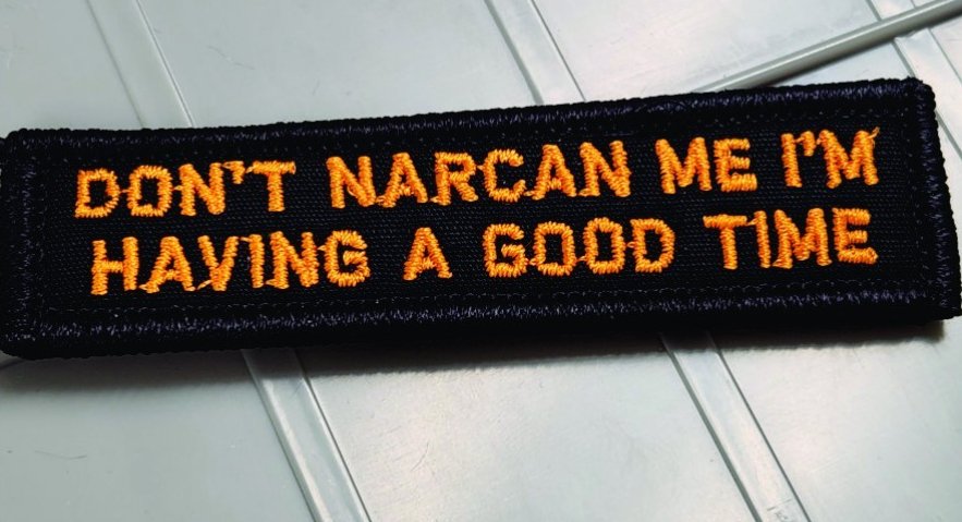 As Seen on Socials - Don't Narcan Me I'm Having a Good Time - 1x3.75 Patch - Black w/Orange