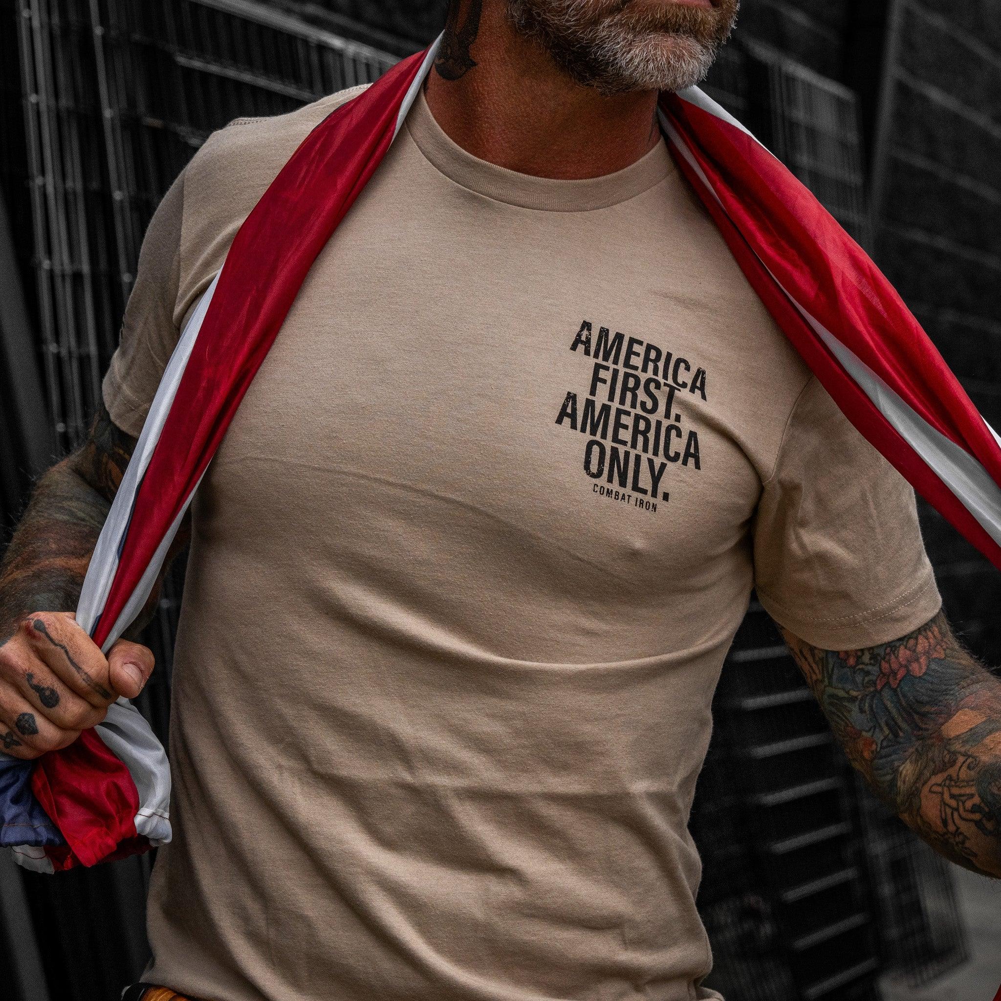 America First. American Only. Men's T-Shirt - Combat Iron Apparel Co.