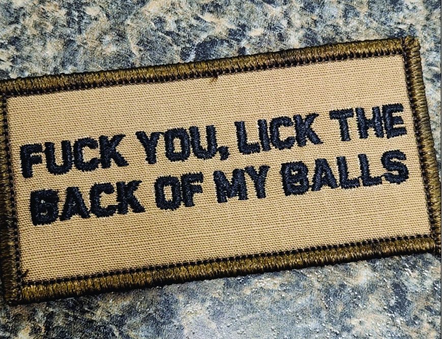 As Seen on Socials - Fuck You, Lick the back of My Balls - 2x4 Patch - Coyote w/Black