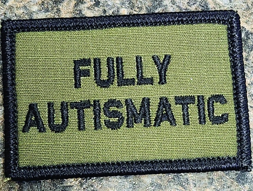 As Seen on Socials - Fully Autismatic- 2x3 Patch - Olive Drab w/Black