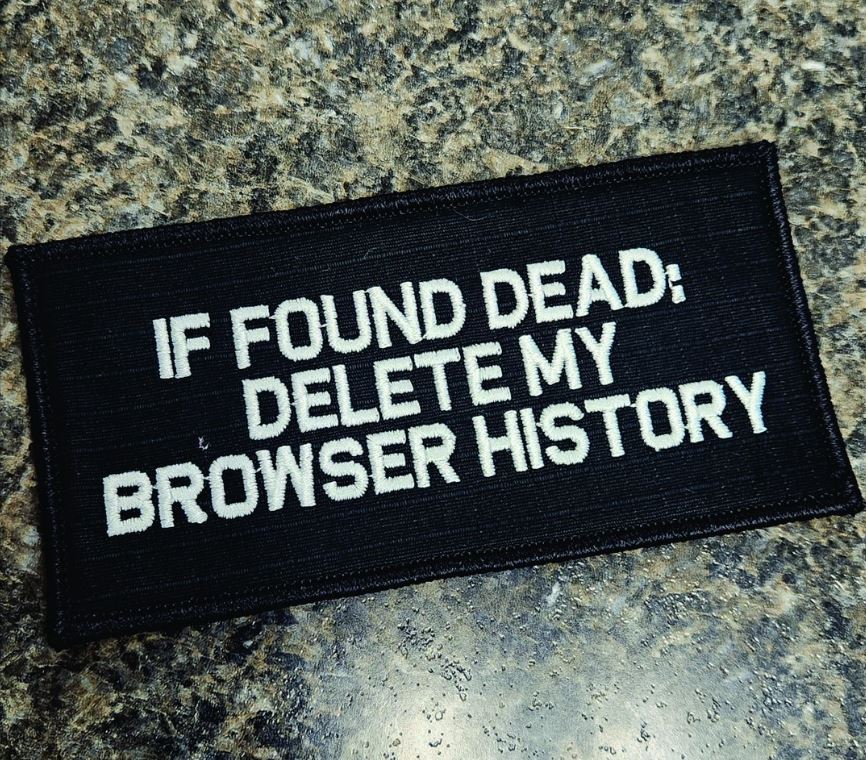 As Seen on Socials - If Found Dead Delete My Browser History - 2x4 Patch - Black w/Silver