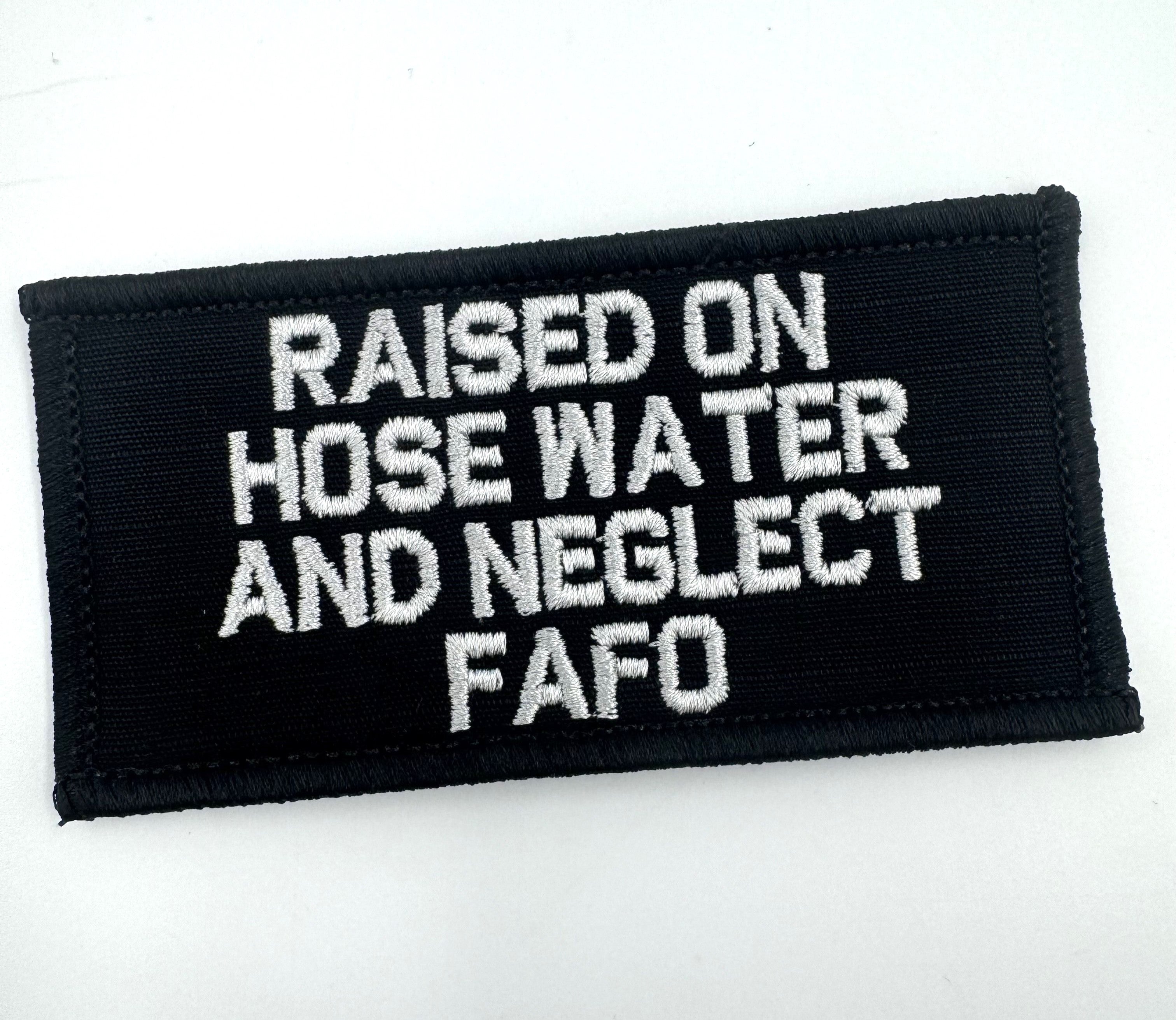 As Seen on Socials - Raised on Hose Water and Neglect FAFO - 2x4 Patch - Multiple Variants