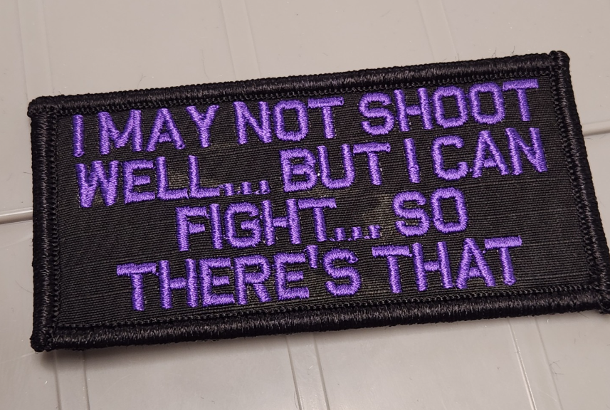 ASOS -I May Not Shoot Well...But I Can Fight...So There's That - 2x4 Patch - Black w/Purple