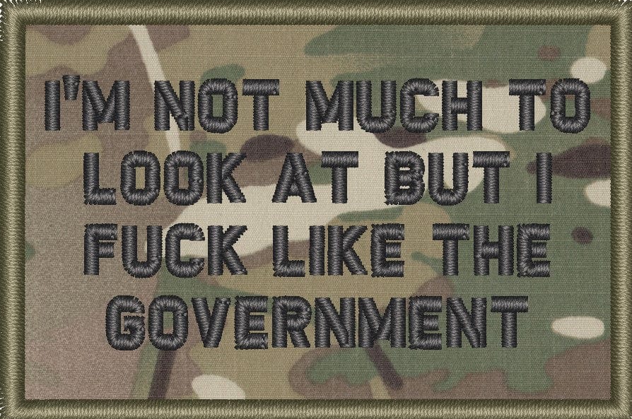 Tactical Gear Junkie Patches MultiCam I'm Not Much to Look At But I Fuck Like The Government - 2x3 Patch