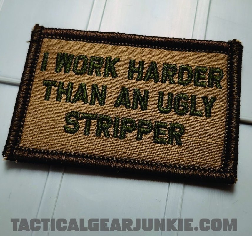 As Seen on Socials - I Work Harder Than An Ugly Stripper - 2x3 Patch - Coyote w/Olive Drab