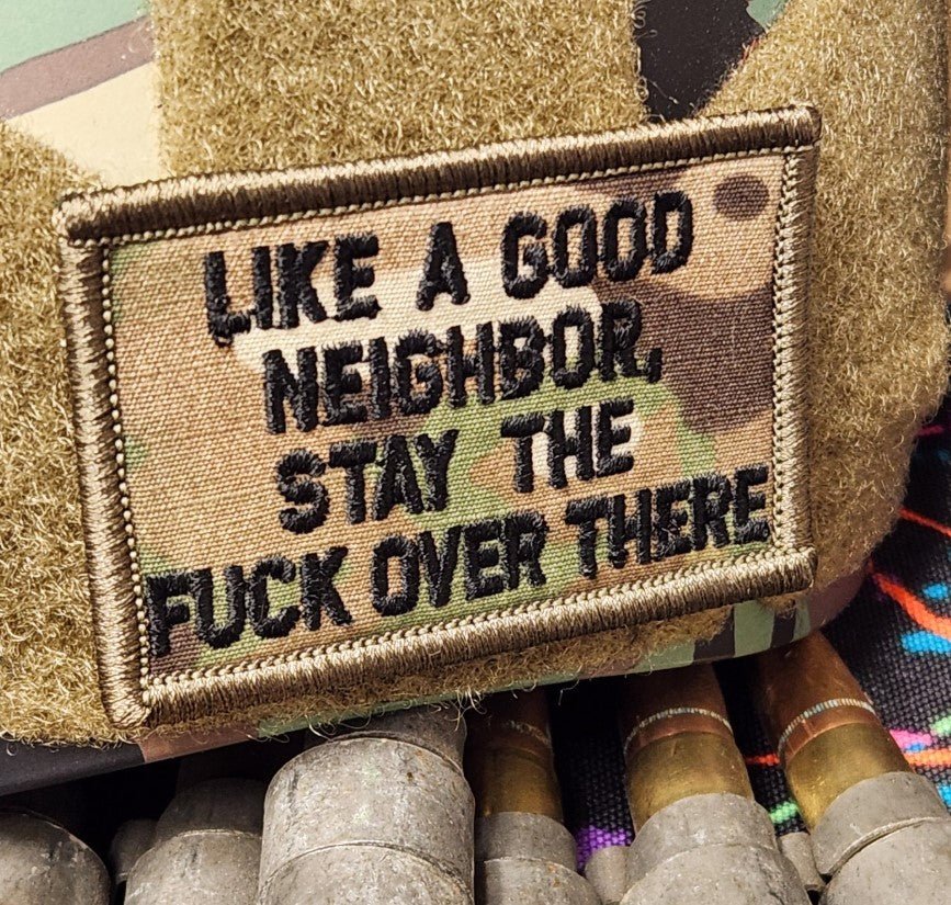 ASOS - Like A Good Neighbor Stay The FUCK Over There - 2x3 Patch - Mul
