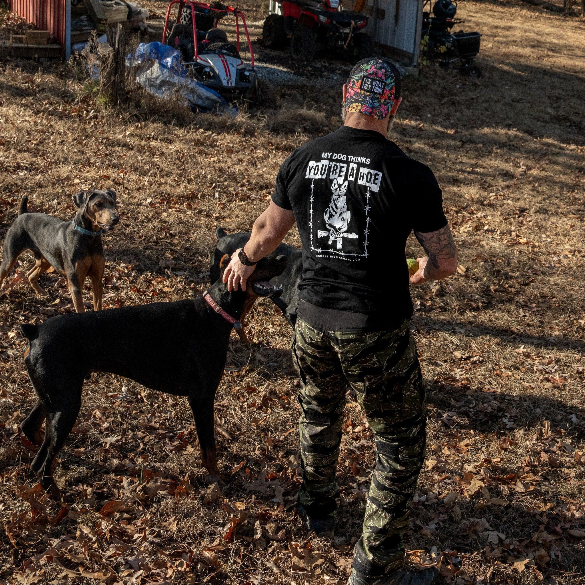 My Dog Thinks You're A Hoe Men's T-Shirt - Combat Iron Apparel Co.