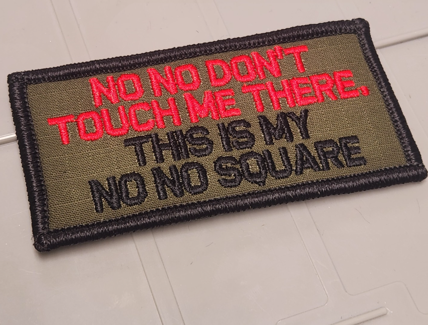 ASOS - No No Don't Touch Me There, This Is My No No Square - 2x4 Patch - Olive Drab w/Red & Black