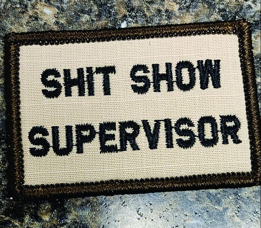 As Seen on Socials - Shit Show Supervisor - 2x3 Patch - Desert Tan w/Black
