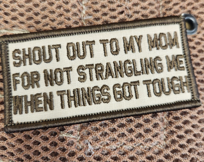 ASOS -Shout Out To My Mom For Not Strangling Me When Things Got Tough - 2x4 Patch - Desert Tan w/Coyote