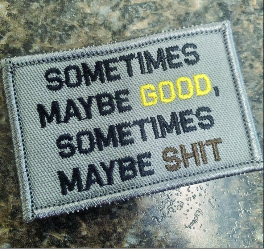 As Seen on Socials - Sometimes Maybe Good, Sometimes Maybe Shit - 2x3 Patch - Gray w/Black