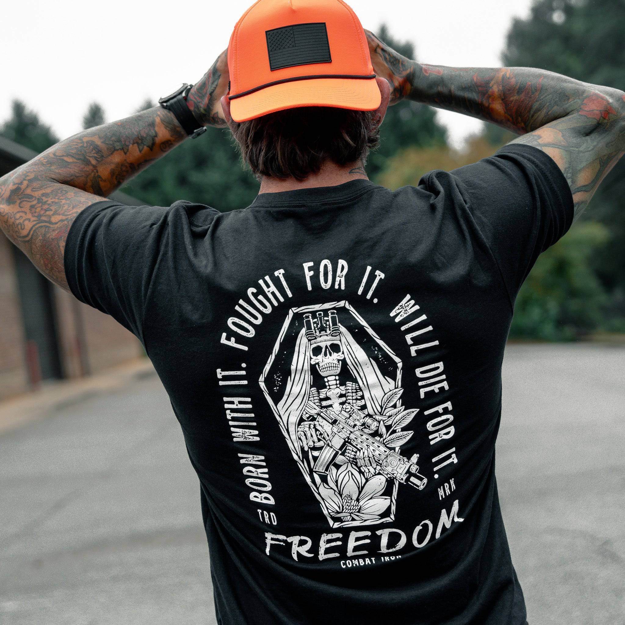 Born with it. Fought for it. Will Die for it. Freedom Men's T-Shirt - Combat Iron Apparel Co.