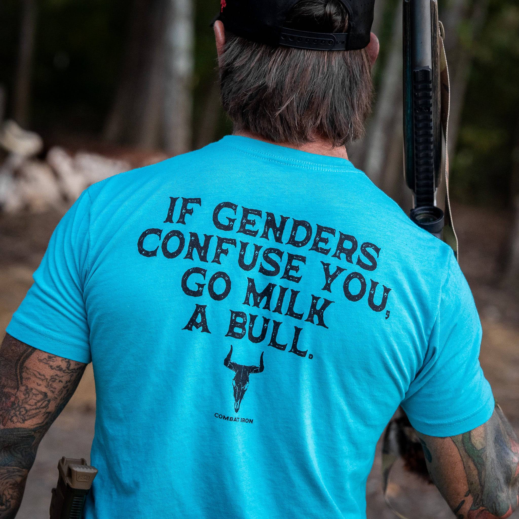 If Genders Confuse You, Go Milk a Bull Men's T-Shirt - Combat Iron Apparel Co.