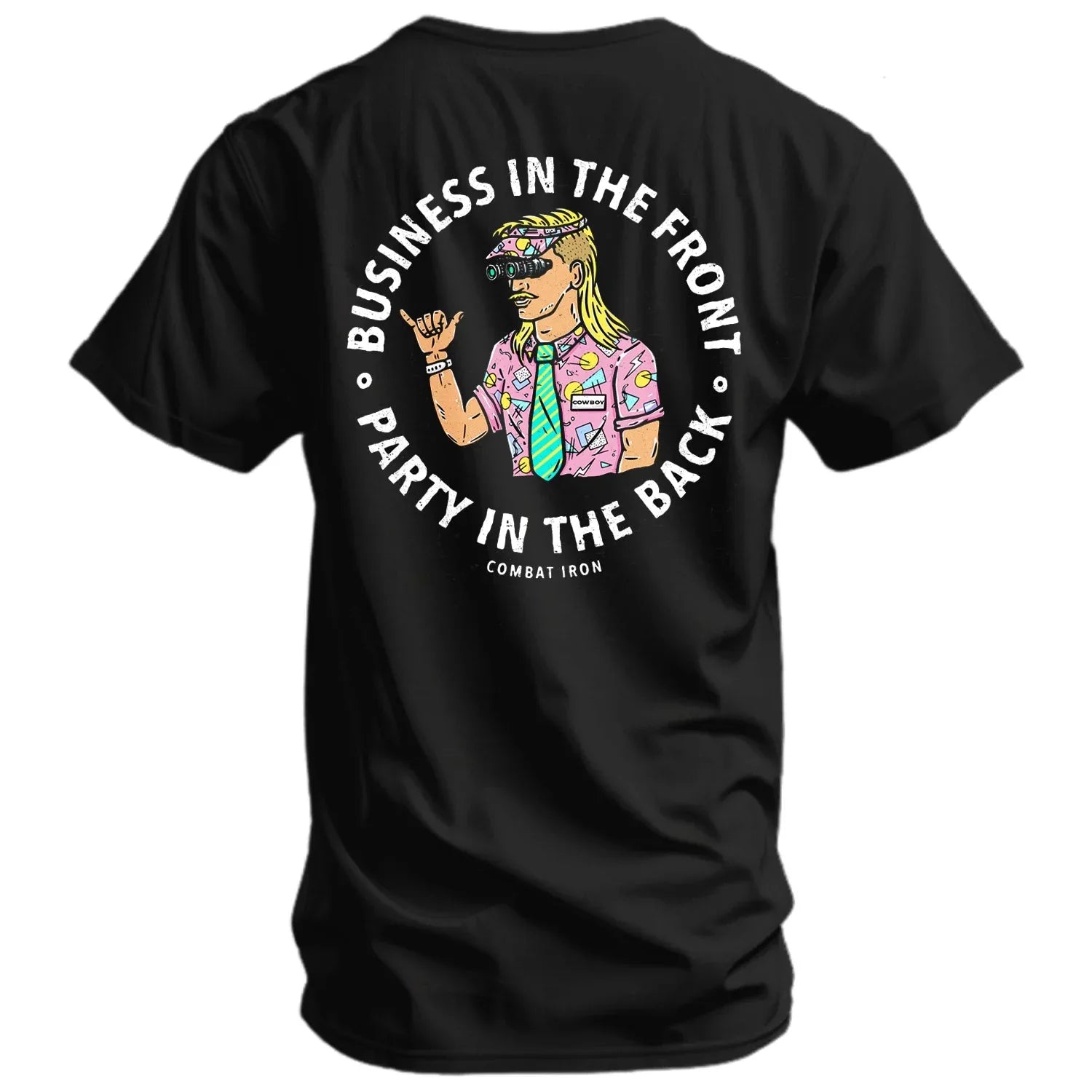 Business In The Front. Party In The Back. Party Men's T-Shirt - Combat Iron Apparel Co.