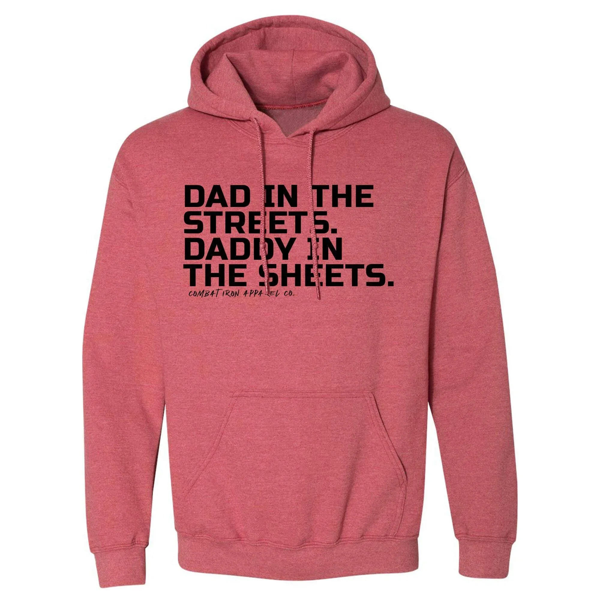 Dad In The Streets. Daddy In The Sheets. Men's Hoodie - Combat Iron Apparel Co.