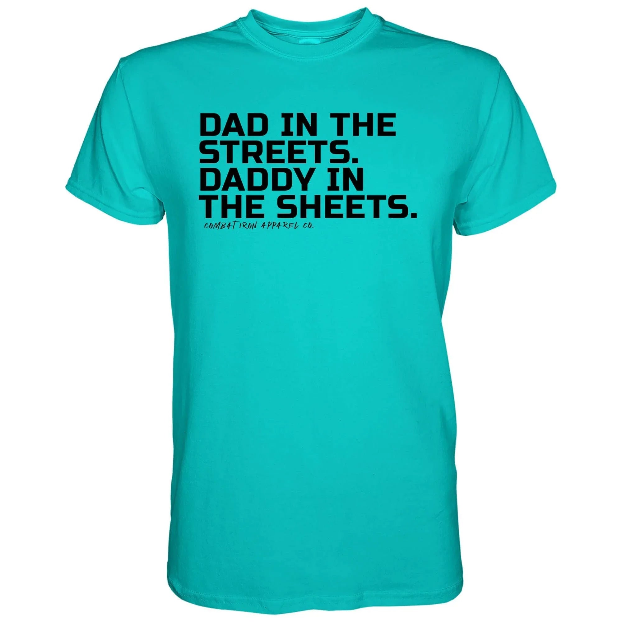 Dad in the Streets. Daddy In the Sheets. Men's T-Shirt - Combat Iron Apparel Co.
