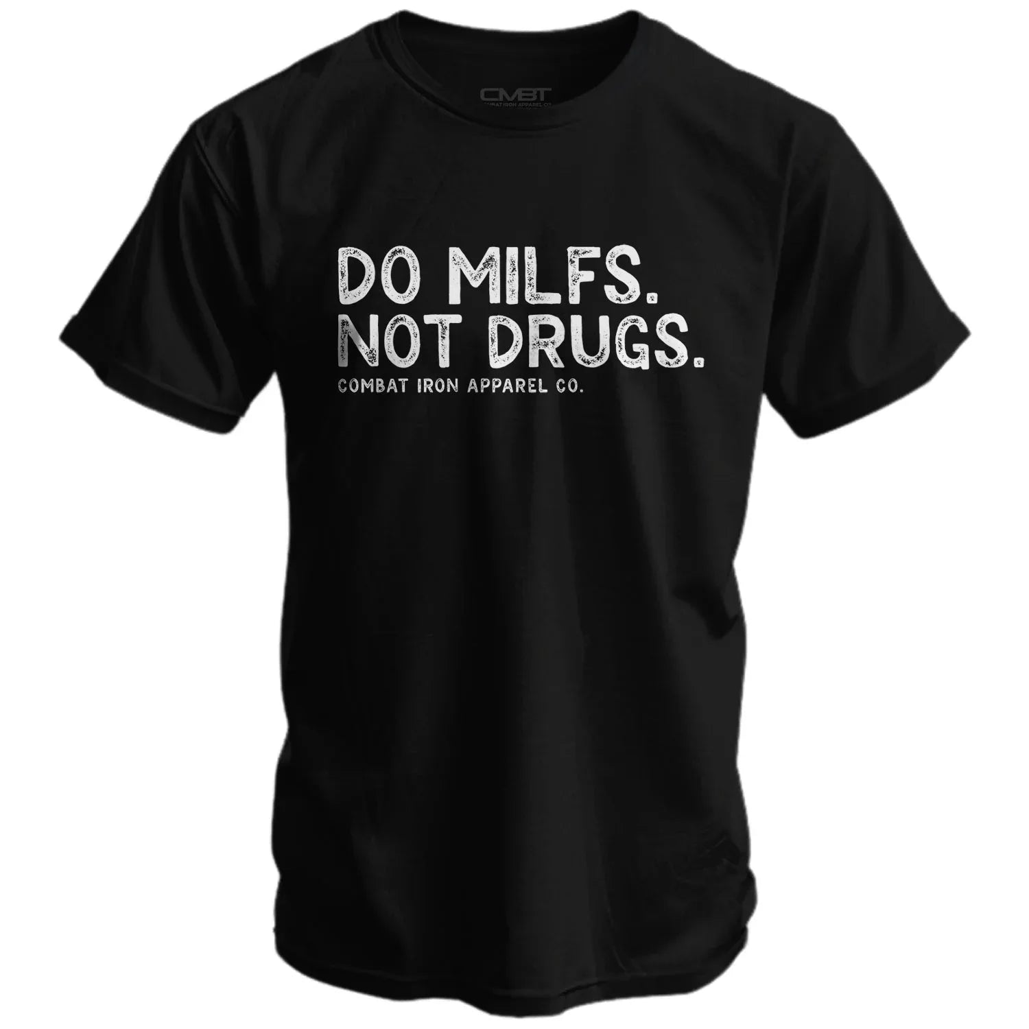Do Milfs. Not Drugs. Men's T-Shirt - Combat Iron Apparel Co.