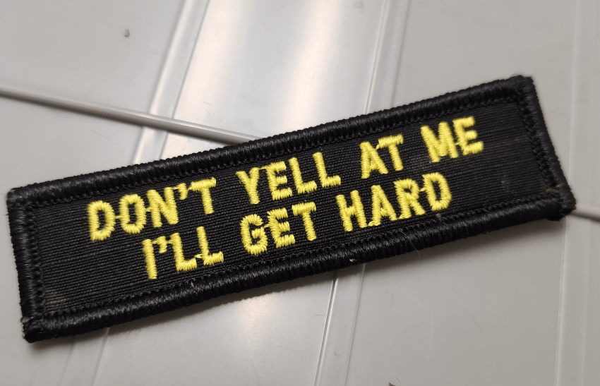 As Seen on Socials - Don't Yell At Me I'll Get Hard - 1x3.75 Patch - Black w/Gold