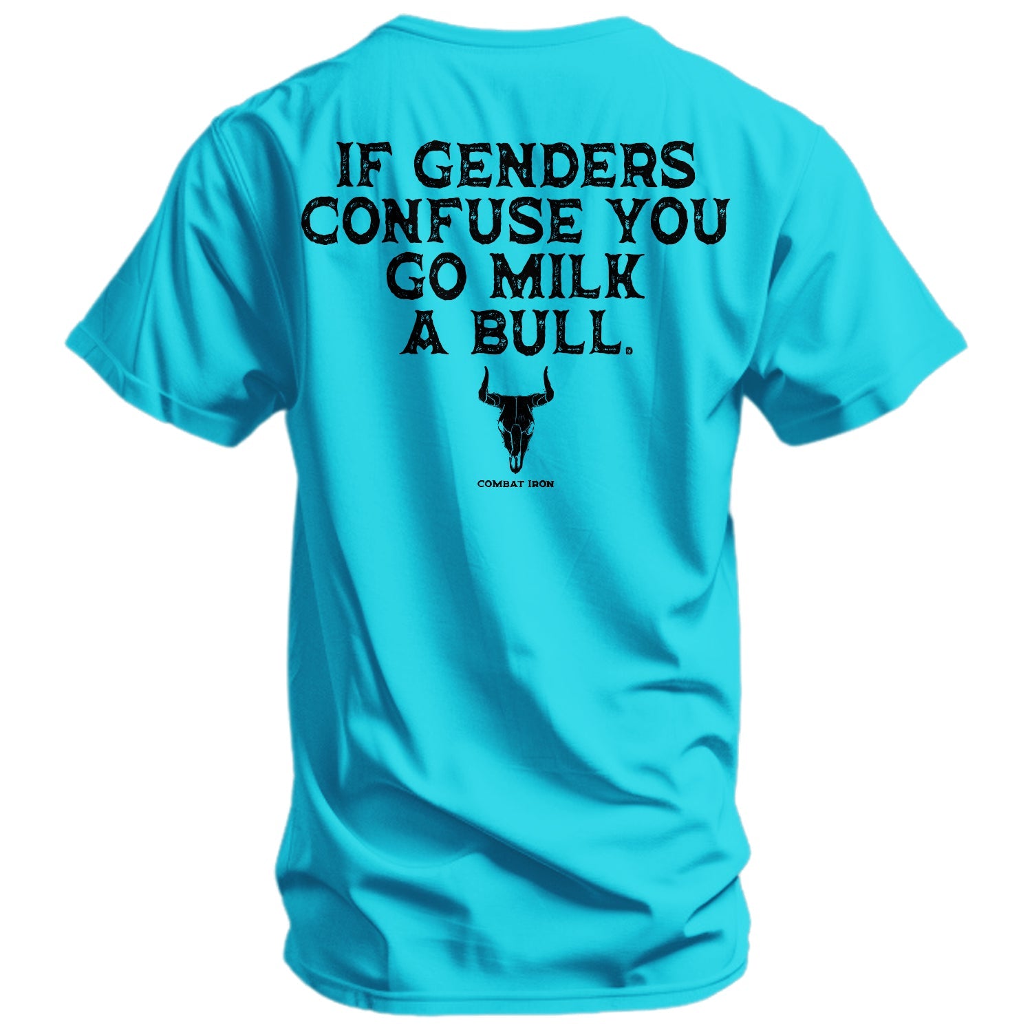 If Genders Confuse You, Go Milk a Bull Men's T-Shirt - Combat Iron Apparel Co.