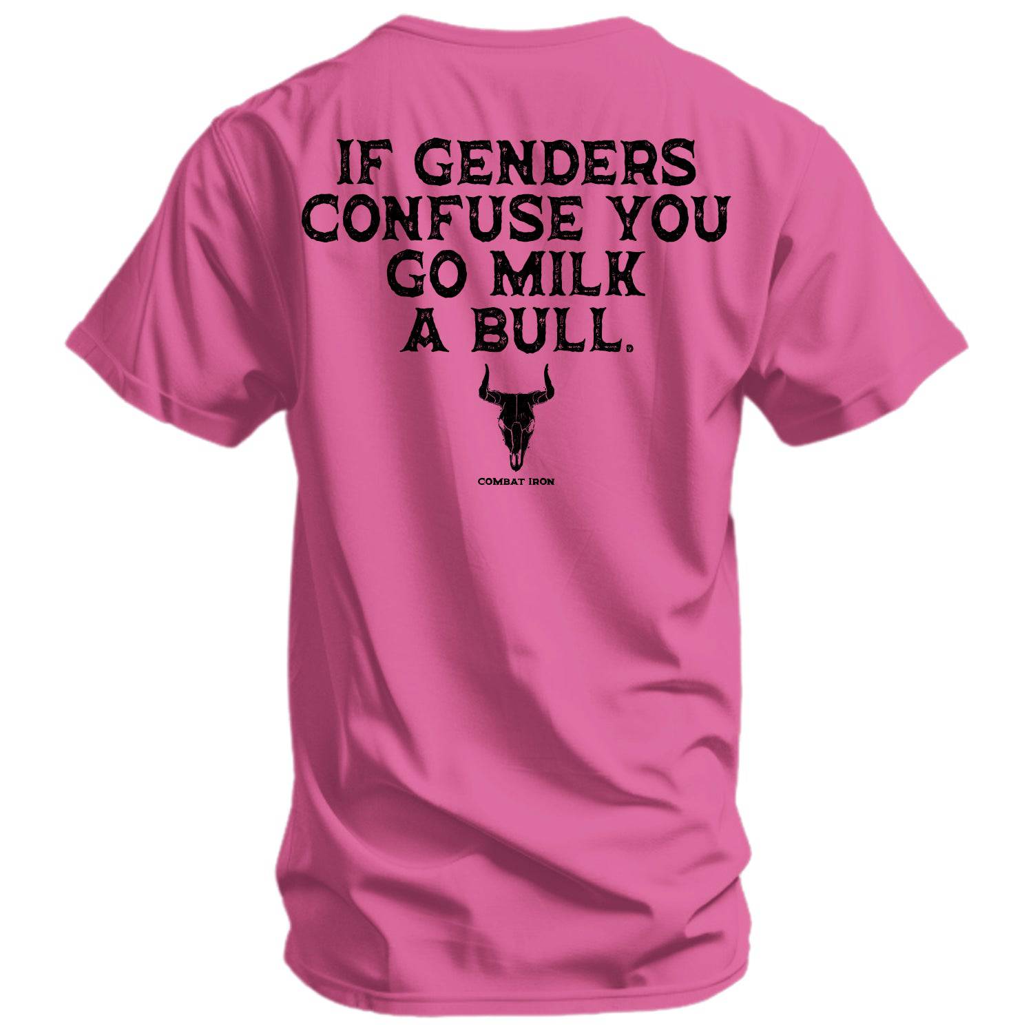 If Genders Confuse You, Go Milk a Bull Men's T-Shirt - Combat Iron Apparel Co.