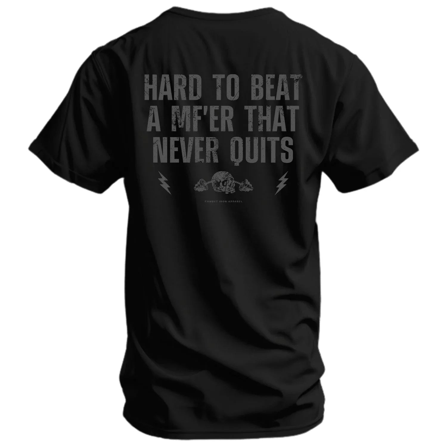 Hard To Beat A Mf'er That Never Quits Men's T-Shirt - Combat Iron Apparel Co.