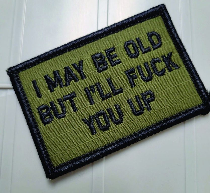 As Seen on Socials - I May Be Old But I'll Fuck You Up - 2x3 Patch - Olive Drab w/Black