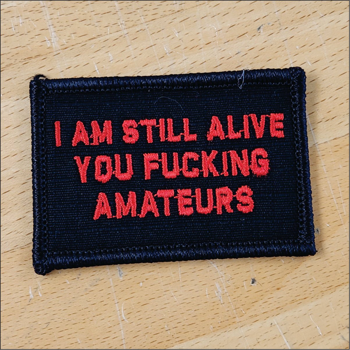 As Seen on Socials - I'm Still Alive You Fucking Amateurs - 2x3 Patch