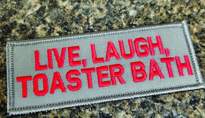 As Seen on Socials - Live, Laugh, Toaster Bath - 2x5 Patch - Gray w/Re
