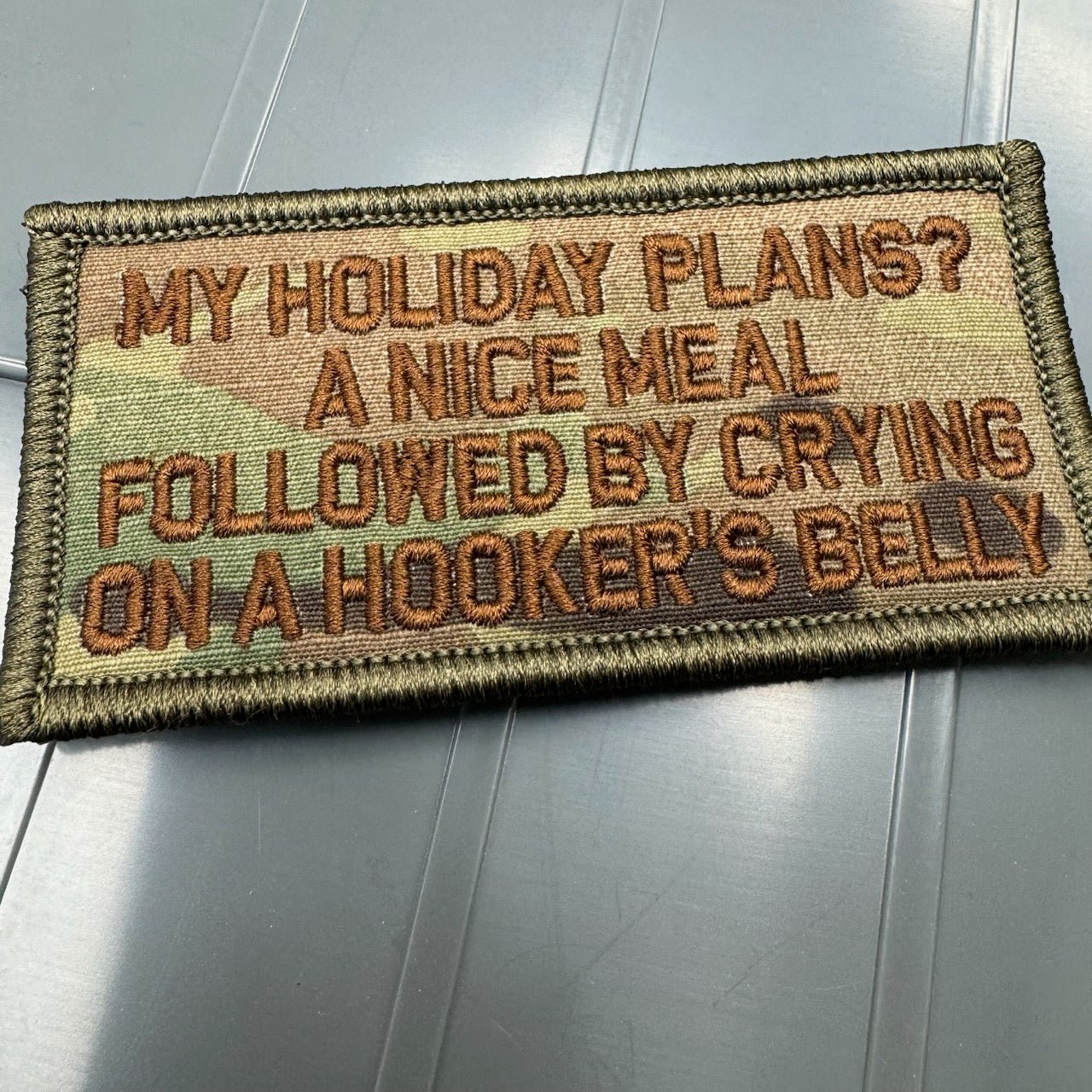 As Seen on Socials - My Holiday Plans? A Nice Meal Followed By Crying on A Hookers Belly - 2x4 Patch - Multicam w/Spice