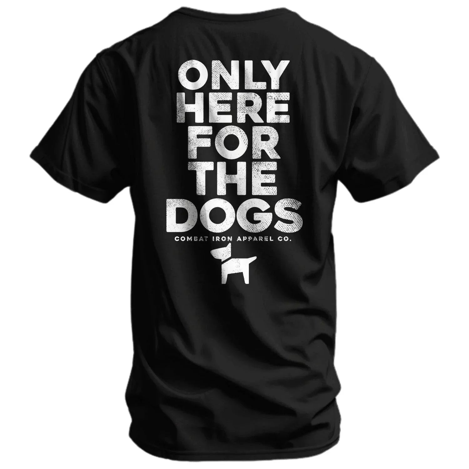 Only Here For The Dogs Men's T-Shirt - Combat Iron Apparel Co.
