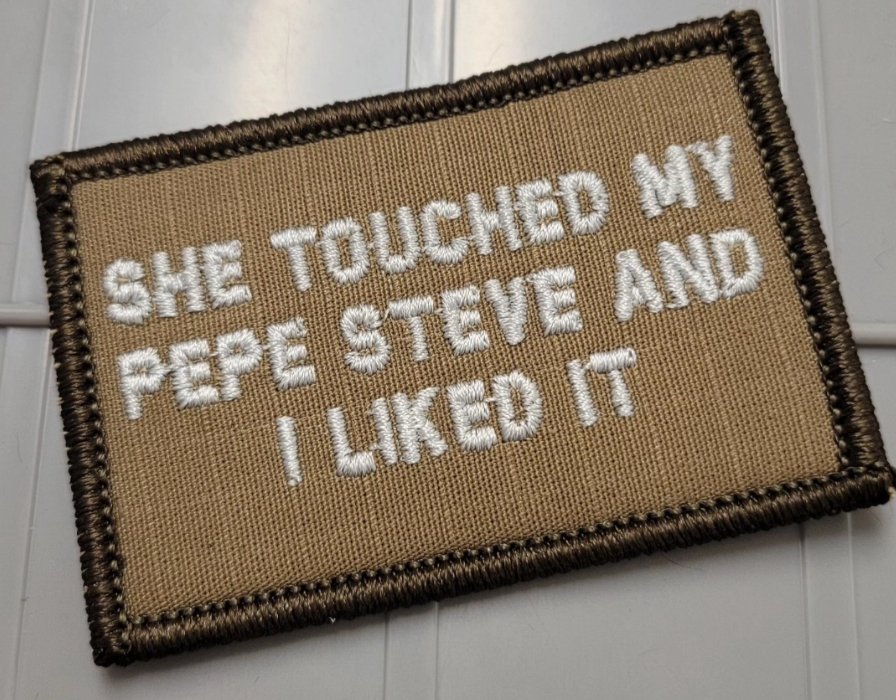 As Seen on Socials - She Touched My Pepe Steve and I Liked It - 2x3 Patch - Coyote w/White