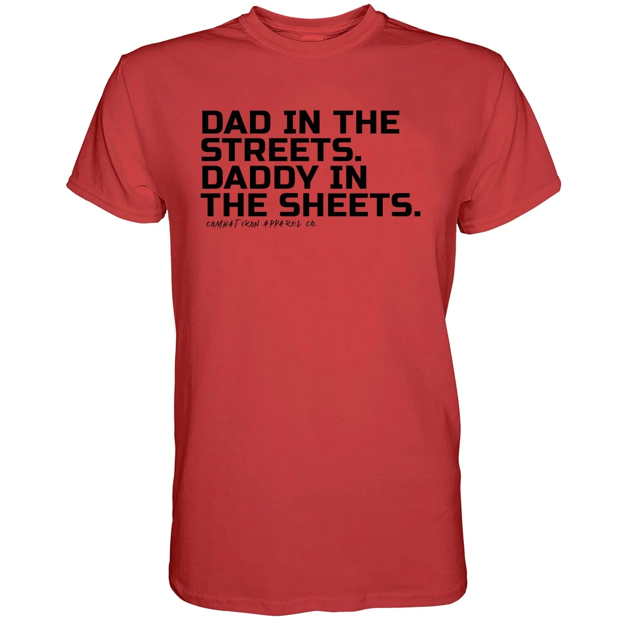 Dad in the Streets. Daddy In the Sheets. Men's T-Shirt - Combat Iron Apparel Co.