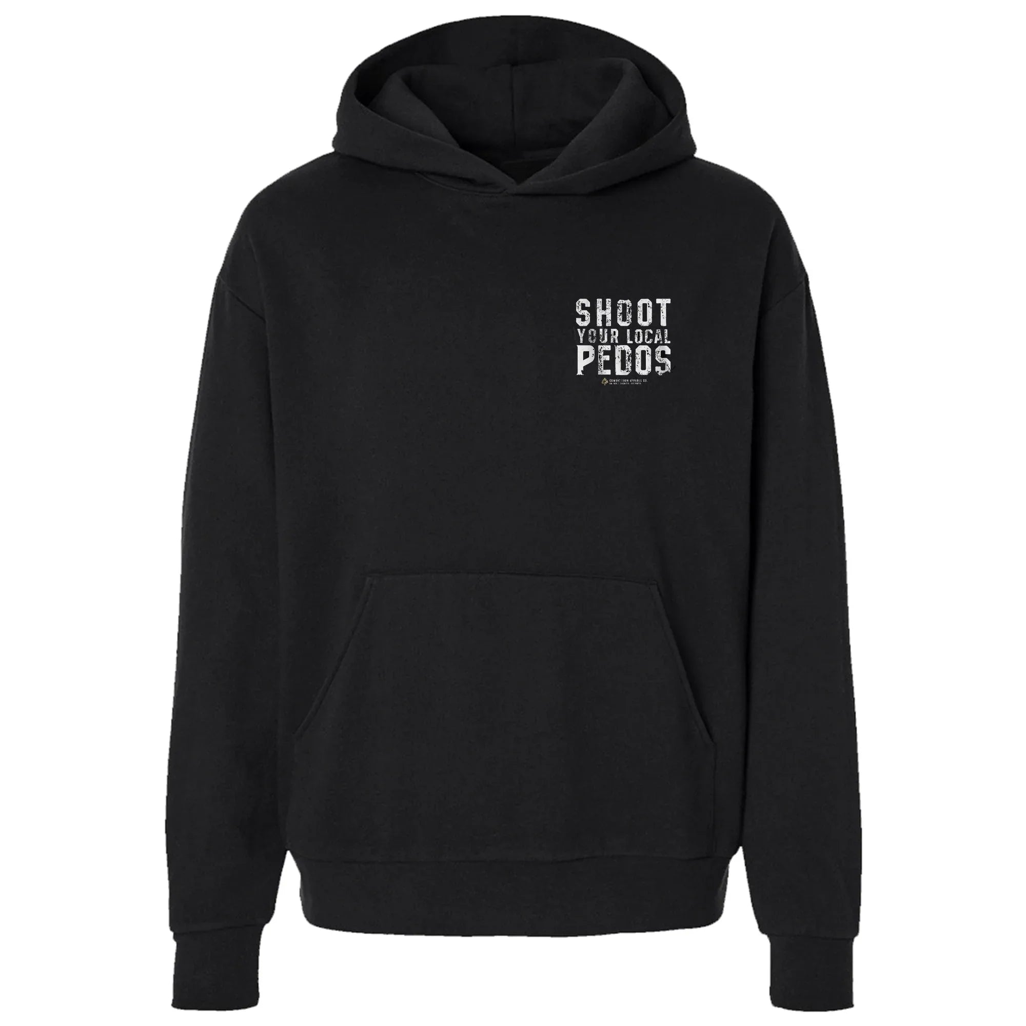 Shoot Your Local Pedo Fleece Lined Hoodies - Combat Iron Apparel Co.