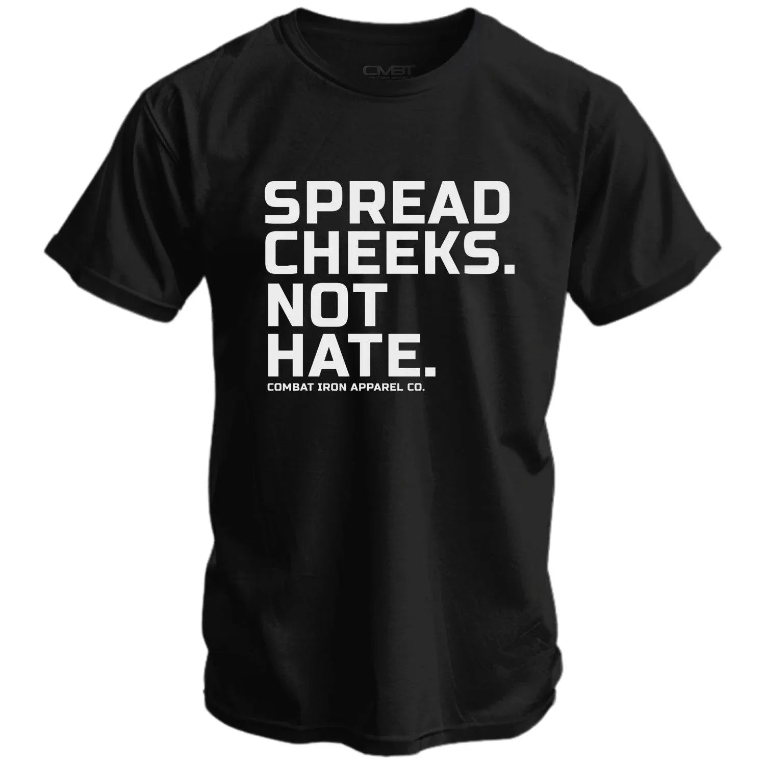 Spread Cheeks. Not Hate. Men's T-Shirt - Combat Iron Apparel Co.