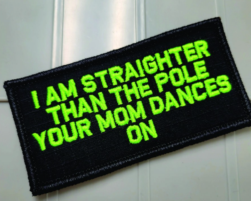 As Seen on Socials - I Am Straighter Than The Pole Your Mom Dances On - 2x4 Patch - Black w/Neon Green